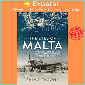 Sách - The Eyes of Malta - The Crucial Role of Aerial Reconnaissance and Ultra I by Salvo Fagone (UK edition, paperback)