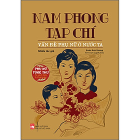 Tủ Sách Phụ Nữ Tùng Thư - Giới Và Phát Triển - Nam Phong Tạp Chí - Vấn Đề Phụ Nữ Ở Nước Ta