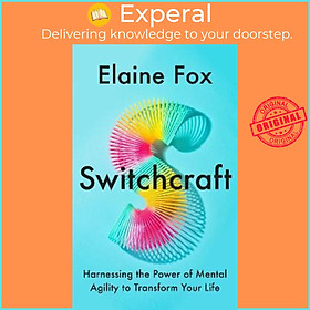 Sách - Switchcraft : Harnessing the Power of Mental Agility to Transform Your Life by Elaine Fox (UK edition, hardcover)