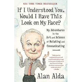 [Download Sách] If I Understood You, Would I Have This Look on My Face?: My Adventures in the Art and Science of Relating and Communicating