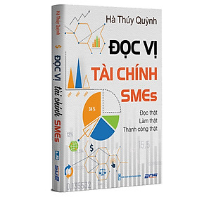 Sách - Đọc Vị Tài Chính SMEs: Đọc Thật, làm thật, thành công thật - HÀ THÚY QUỲNH