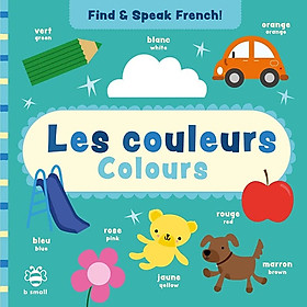 Sách học từ song ngữ Anh-Pháp cho bé tiếng Anh: Find & Speak French: Colours/Les Couleurs (July)