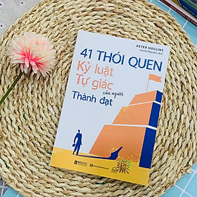 41 Thói Quen Kỷ Luật Tự Giác Của Người Thành Đạt  - Bản Quyền