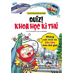 Quiz! Khoa Học Kì Thú - Những Cái Nhất Và Đầu Tiên Trên Thế Giới