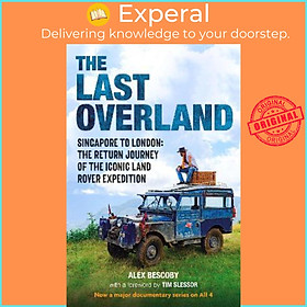 Sách - The Last Overland : Singapore to London: The Return Journey of the Iconic by Alex Bescoby (UK edition, hardcover)