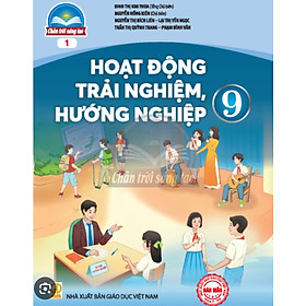 Sách giáo khoa Hoạt Động Trải Nghiệm, Hướng Nghiệp 9- 1- Chân Trời Sáng Tạo (Kèm Nilon bọc Sách)