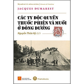 [Download Sách] Các Ty Độc Quyền Thuốc Phiện Và Muối Ở Đông Dương