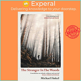 Hình ảnh Sách - The Stranger in the Woods - 'A meditation on solitude, wildness and sur by Michael Finkel (UK edition, paperback)
