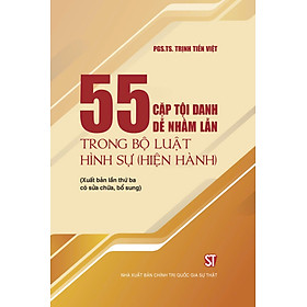 55 cặp tội danh dễ nhầm lẫn trong bộ luật hình sự (Hiện hành) (Xuất bản lần thứ ba có sữa chữa,bổ sung)