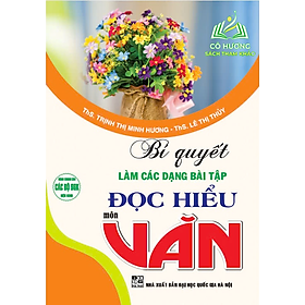 Sách - Bí Quyết Làm Các Dạng Bài Tập Đọc Hiểu Môn Văn
