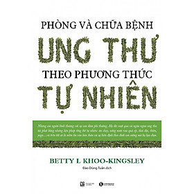 Download sách Phòng Và Chữa Bệnh Ung Thư Theo Phương Pháp Tự Nhiên (Tái Bản)