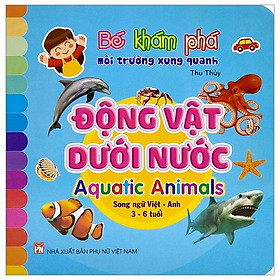 [Download Sách] Bé Khám Phá Môi Trường Xung Quanh: Động Vật Dưới Nước - Aquatic Animals (Song Ngữ Việt - Anh)