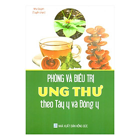 [Download Sách] Phòng Và Điều Trị Ung Thư Theo Tây Y Và Đông y