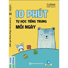 10 PHÚT TỰ HỌC TIẾNG TRUNG MỖI NGÀY ( Tặng Kèm Kho Audio Books )