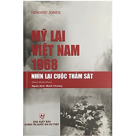 Mỹ Lai Việt Nam 1968 - NHÌN LẠI CUỘC THẢM SÁT (Sách tham khảo)