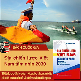 ĐẠI CHIẾN LƯỢC VIỆT NAM TẦM NHÌN 2030 - Những Vấn Đề Lý Luận, Thực Tiễn Và Thích Ứng Chính Sách - PGS.TSKH. Trần Khánh – NXB CTQG Sự thật - Quốc Khánh