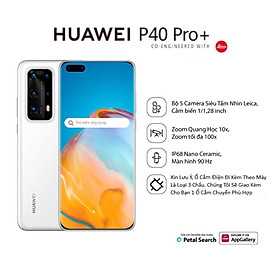HUAWEI P40 Pro+ 5G (8+512G)| Bộ 5 Camera Siêu Tầm Nhìn Leica, Cảm biến 1/1,28 inch | Zoom Quang Học 10x, Zoom tối đa 100x | Nano Ceramic, Màn hình 90 Hz, IP68 | Ảnh chân dung AI, HUAWEI Golden Snap | Hàng Chính Hãng