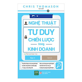 Cuốn Sách Giúp Bạn Thay Đổi Cách Tiếp Cận Tư Duy Trong Kinh Doanh Để Đạt Được Thành Công: Nghệ Thuật Tư Duy Chiến Lược Trong Kinh Doanh (Tặng Cây Viết Galaxy)