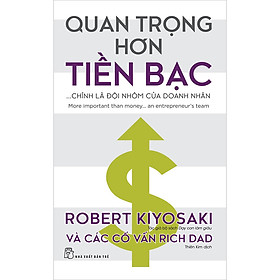 Quan trọng hơn tiền bạc... chính là đội nhóm của doanh nhân