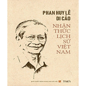 Phan Huy Lê Di Cảo - Nhận Thức Lịch Sử Việt Nam