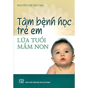 ￼Sách - Tâm Bệnh Học Trẻ Em Lứa Tuổi Mầm Non