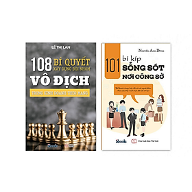 [Download Sách] Combo 2 cuốn: 108 BÍ QUYẾT XÂY DỰNG ĐỘI NHÓM TRONG KINH DOANH THEO MẠNG + 101 BÍ KÍP SỐNG SÓT NƠI CÔNG SỞ