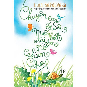 [Download Sách] Sách - Chuyện con ốc sên muốn biết tại sao nó chậm chạp (tặng kèm bookmark thiết kế)