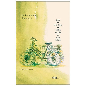 Anh Sẽ Đi Tìm Em Trên Chiếc Xe Đạp Hỏng - Anh Chi