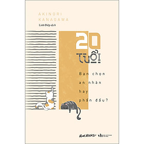 Sách 20 Tuổi! Bạn Chọn An Nhàn Hay Phấn Đấu?
