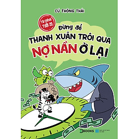 Sách Tài Chính Tuổi 20 Đừng Để Thanh Xuân Trôi Qua, Nợ Nần Ở Lại