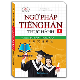 Hình ảnh Sách - Ngữ pháp tiếng Hán thực hành tập 1 - Trình độ sơ cấp-trung cấp (bìa mềm) - tái bản