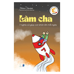 Sách hay cho các ông bố - Làm cha - 7 nghĩa cử giúp con khôn lớn mỗi ngày - Shichida