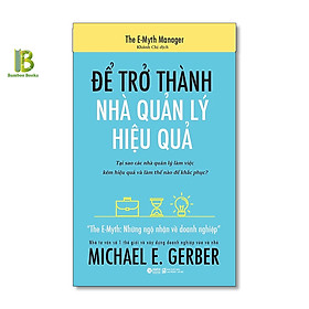 Để Trở Thành Nhà Quản Lý Hiệu Quả  Tặng Kèm Bookmark Tuyệt Đẹp