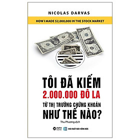 Hình ảnh sách Tôi Đã Kiếm 2.000.000 Đô La Từ Thị Trường Chứng Khoán Như Thế Nào? (Tái Bản 2021)