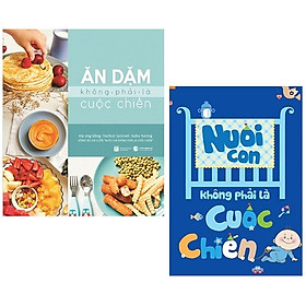 Download sách Combo Nuôi Con Không Phải Là Cuộc Chiến + Ăn Dặm Không Phải Là Cuộc Chiến (Bộ 2 Cuốn)