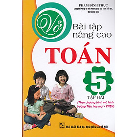 Vở Bài Tập Nâng Cao Toán 5 Tập 2 ( Theo Chương Trình Mô Hình Tiểu Học Mới VNEN )