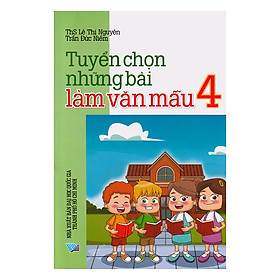 Ảnh bìa Tuyển Chọn Những Bài Làm Văn Mẫu Lớp 4 (Tái Bản 2018)