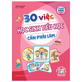 30 Việc Học Sinh Tiểu Học Cần Phải Làm