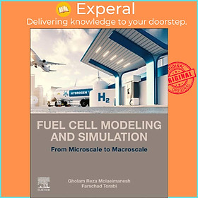 Sách - Fuel Cell Modeling and Simulation - From Microscale to Macros by Gholam Reza Molaeimanesh (UK edition, paperback)