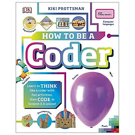 Download sách How To Be A Coder: Learn to Think like a Coder with Fun Activities, then Code in Scratch 3.0 Online! (Hardback)