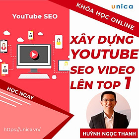 Khóa học MARKETING - Bí kíp xây dựng kênh Youtube và SEO Video Thống Lĩnh TOP 1 Google [UNICA.VN