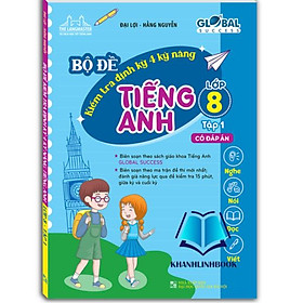 Sách - GLOBAL SUCCESS - Bộ đề kiểm tra định kỳ 4 kỹ năng tiếng anh lớp 8 tập 1 (có đáp án)