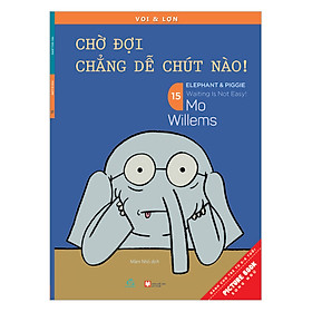 Download sách Voi & Lợn - Tập 15 - Chờ Đợi Chẳng Dễ Chút Nào! - Waiting Is Not Easy!