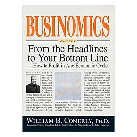 Nơi bán Businomics From The Headlines To Your Bottom Line: How to Profit in Any Economic Cycle Paperback  - Giá Từ -1đ