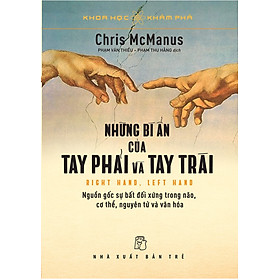 NHỮNG BÍ ẨN CỦA TAY PHẢI VÀ TAY TRÁI – Chris McManus – Phạm Văn Thiều, Phạm Thu Hằng dịch – NXB Trẻ