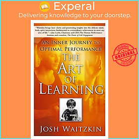 Sách - The Art of Learning - An Inner Journey to Optimal Performance by Josh Waitzkin (US edition, paperback)