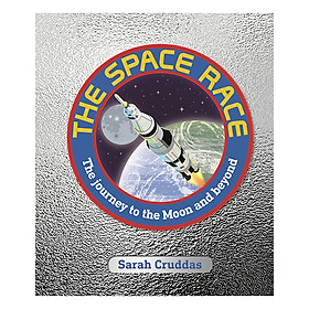 [Download Sách] The Space Race: The Journey to the Moon and Beyond (Hardback)