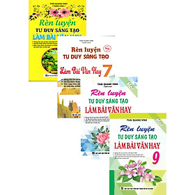 Combo Rèn Luyện Tư Duy Sáng Tạo Làm Bài Văn Hay 6-7-8-9