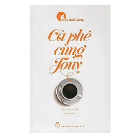 [Download Sách] Cafe Cùng Tony (Tái bản)