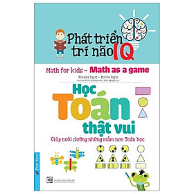 Phát Triển Trí Não IQ - Học Toán Thật Vui (Tái Bản 2020)